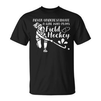 Never Underestimate A Girl Who Plays Field Hockey Hockey Funny Gifts Unisex T-Shirt | Mazezy