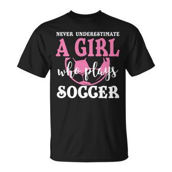 Never Underestimate A Girl Who Plays Soccer Cool Players Unisex T-Shirt - Seseable