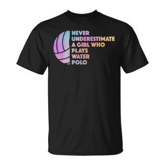Never Underestimate A Girl Who Plays Water Polo Waterpolo Unisex T-Shirt - Seseable