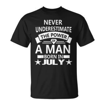 Never Underestimate A Man Born In July Birthday Gift Idea Unisex T-Shirt | Mazezy CA