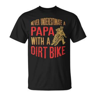 Never Underestimate A Papa With A Dirt Bike Gift For Dads Gift For Mens Unisex T-Shirt - Seseable