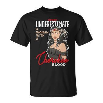 Never Underestimate A Woman With A Cherokee Blood Cherokee I Unisex T-Shirt - Seseable