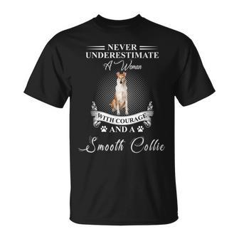 Never Underestimate A Woman With Courage And A Smooth Collie Unisex T-Shirt | Mazezy