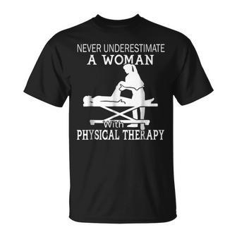 Never Underestimate A Woman With Physical Therapy 3 Unisex T-Shirt - Seseable