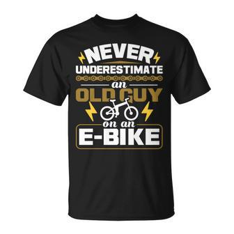 Never Underestimate An Old Guy On An Ebike Electric Bicycle Unisex T-Shirt - Seseable