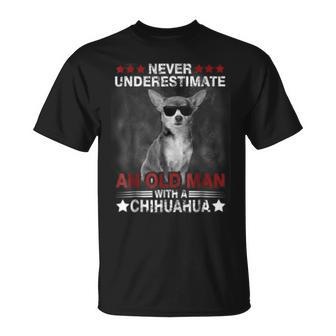 Never Underestimate An Old Man Chihuahua Dog Old Man Funny Gifts Unisex T-Shirt