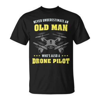 Never Underestimate An Old Man Drone Pilot Old Man Funny Gifts Unisex T-Shirt | Mazezy CA