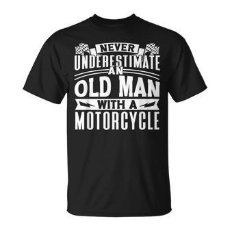 Never Underestimate An Old Man On A Motorcycle Biker Grandpa Grandpa Funny Gifts Unisex T-Shirt | Mazezy