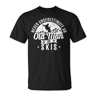 Never Underestimate An Old Man On Skis Skier Retirement Ski Unisex T-Shirt - Seseable