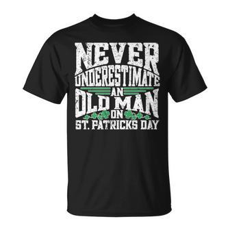 Never Underestimate An Old Man On St Patricks Day Unisex T-Shirt - Seseable