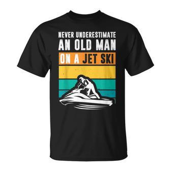 Never Underestimate An Old Man Water Sport Funny Jet Ski Old Man Funny Gifts Unisex T-Shirt | Mazezy