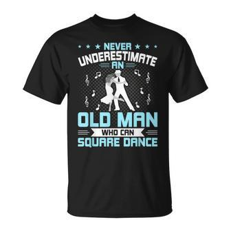 Never Underestimate An Old Man Who Can Square Dance Unisex T-Shirt - Seseable