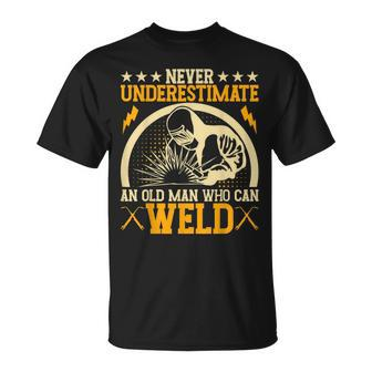Never Underestimate An Old Man Who Can Weld | Welder Unisex T-Shirt - Seseable