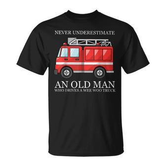 Never Underestimate An Old Man Who Drivers A Wee Woo Truck Unisex T-Shirt - Seseable