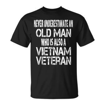 Never Underestimate An Old Man Who Is Also A Vietnam Veteran Gift For Mens Unisex T-Shirt - Seseable