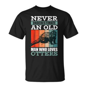 Never Underestimate An Old Man Who Loves Otters With A Otter Unisex T-Shirt - Seseable
