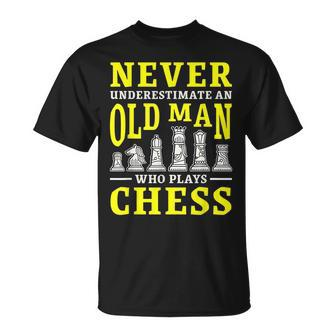 Never Underestimate An Old Man Who Plays Chess Gift For Mens Unisex T-Shirt - Seseable