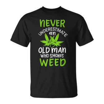 Never Underestimate An Old Man Who Smokes Weed Marijuana Unisex T-Shirt - Seseable
