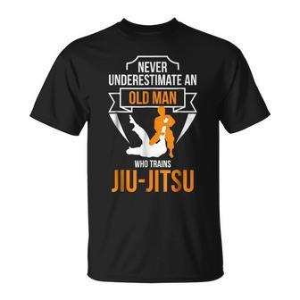 Never Underestimate An Old Man Who Trains Jiujitsu Gift For Mens Unisex T-Shirt - Seseable