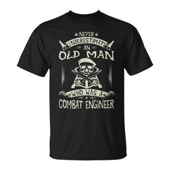 Never Underestimate An Old Man Who Was A Combat Engineer Old Man Funny Gifts Unisex T-Shirt | Mazezy