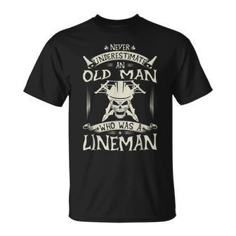Never Underestimate An Old Man Who Was A Lineman Funny Gift Unisex T-Shirt - Seseable