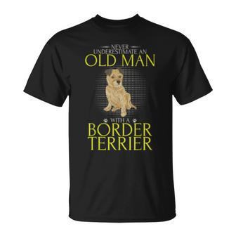 Never Underestimate An Old Man With A Border Terrier Funny Old Man Funny Gifts Unisex T-Shirt | Mazezy