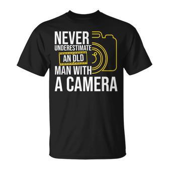 Never Underestimate An Old Man With A Camera Photography Old Man Funny Gifts Unisex T-Shirt | Mazezy