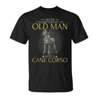 Never Underestimate An Old Man With A Cane Corso Funny Gift Old Man Funny Gifts Unisex T-Shirt | Mazezy