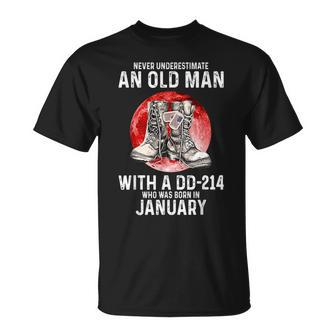 Never Underestimate An Old Man With A Dd214 Born In January Unisex T-Shirt - Seseable