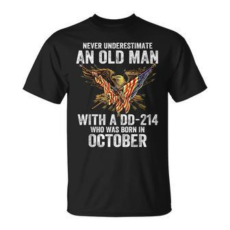 Never Underestimate An Old Man With A Dd214 Born In October Unisex T-Shirt - Seseable
