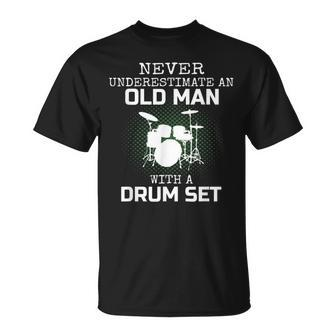 Never Underestimate An Old Man With A Drum Set Drummer Mens Unisex T-Shirt - Seseable