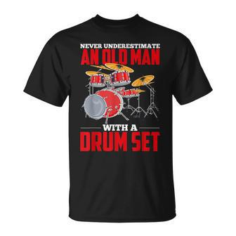Never Underestimate An Old Man With A Drum Set Drums Drummer Gift For Mens Unisex T-Shirt - Seseable
