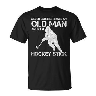 Never Underestimate An Old Man With A Hockey Stick Funny Gift For Mens Unisex T-Shirt - Seseable