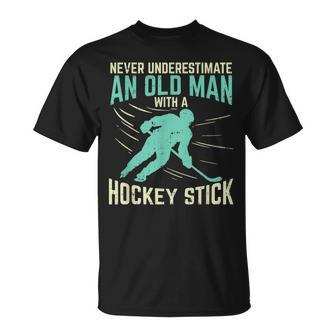 Never Underestimate An Old Man With A Hockey Stick Gift For Mens Unisex T-Shirt - Seseable