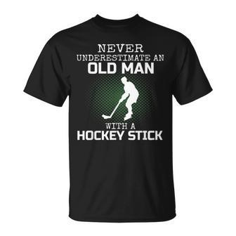 Never Underestimate An Old Man With A Hockey Stick Mens Dad Unisex T-Shirt - Seseable