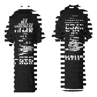 Never Underestimate An Old Man With A Pontoon Boat T Old Man Funny Gifts Unisex T-Shirt | Mazezy