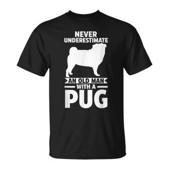 Never Underestimate An Old Man With A Pug Gift For Mens Unisex T-Shirt - Seseable