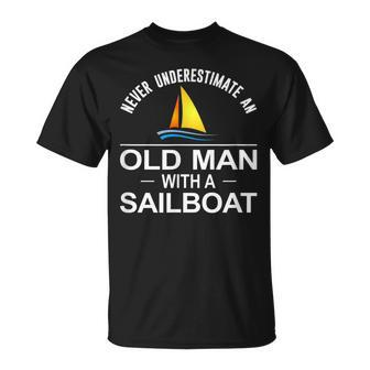 Never Underestimate An Old Man With A Sailboat Old Man Funny Gifts Unisex T-Shirt | Mazezy