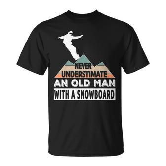 Never Underestimate An Old Man With A Snowboard Ski Snow Unisex T-Shirt - Seseable