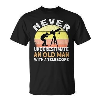 Never Underestimate An Old Man With A Telescope Space Unisex T-Shirt - Seseable