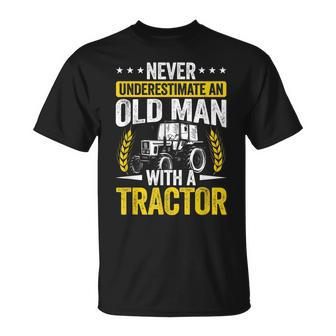 Never Underestimate An Old Man With A Tractor Farmer Field Gift For Mens Unisex T-Shirt - Seseable