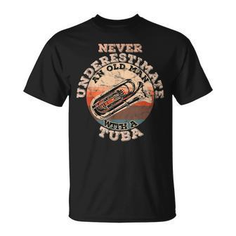 Never Underestimate An Old Man With A Tuba Gift For Mens Old Man Funny Gifts Unisex T-Shirt | Mazezy AU