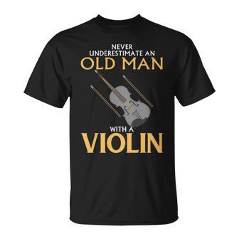 Never Underestimate An Old Man With A Violin Old Man Funny Gifts Unisex T-Shirt | Mazezy