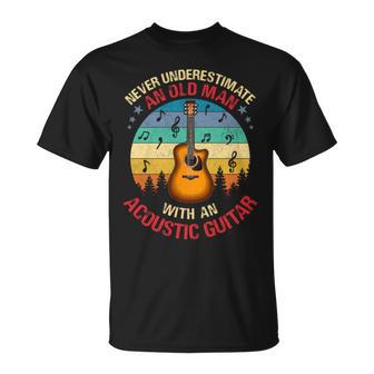 Never Underestimate An Old Man With An Acoustic Guitar Retro Old Man Funny Gifts Unisex T-Shirt | Mazezy