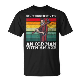 Never Underestimate An Old Man With An Axe Old Lumberjack Unisex T-Shirt - Seseable