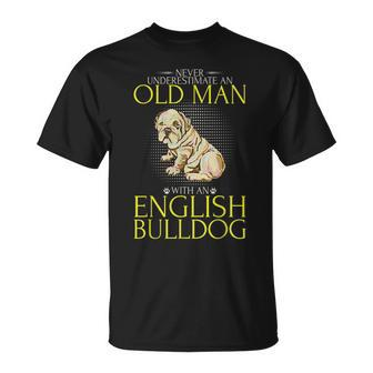 Never Underestimate An Old Man With An English Bulldog Gift Old Man Funny Gifts Unisex T-Shirt | Mazezy