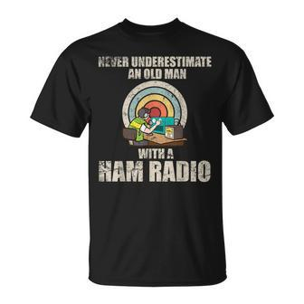 Never Underestimate An Old Man With Ham Radio Amateur Radio Unisex T-Shirt - Seseable