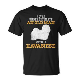 Never Underestimate An Old Man With Havanese Gift For Mens Old Man Funny Gifts Unisex T-Shirt | Mazezy