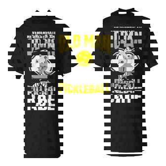 Never Underestimate An Old Man With Pickleball Paddle Funny Gift For Mens Unisex T-Shirt | Mazezy