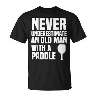 Never Underestimate And Old Man With A Paddle | Pickleball Unisex T-Shirt - Seseable